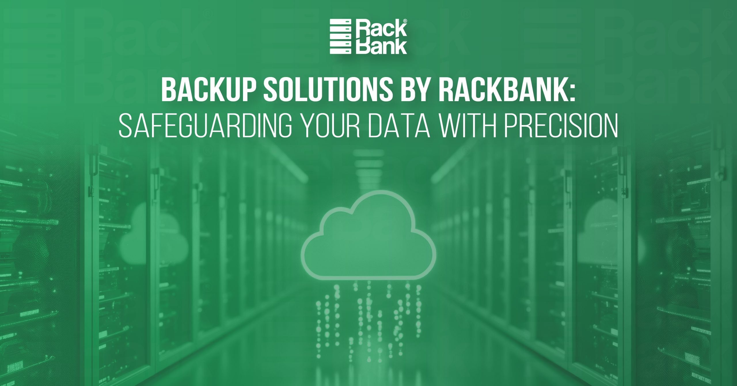 Backup Solutions by RackBank: Safeguarding Your Data with Precision