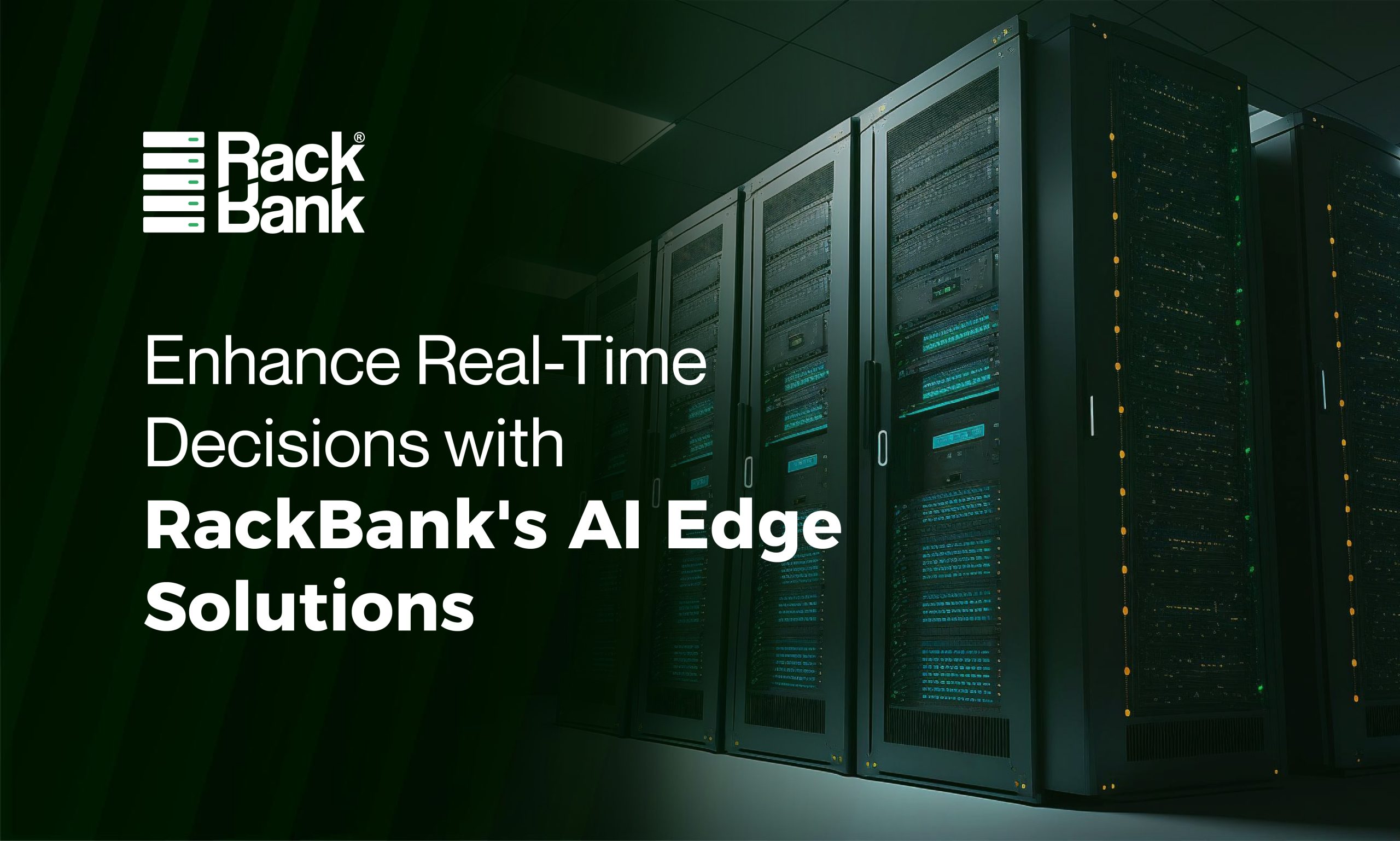 Enhance Real-Time Decisions with RackBank’s AI Edge Solutions