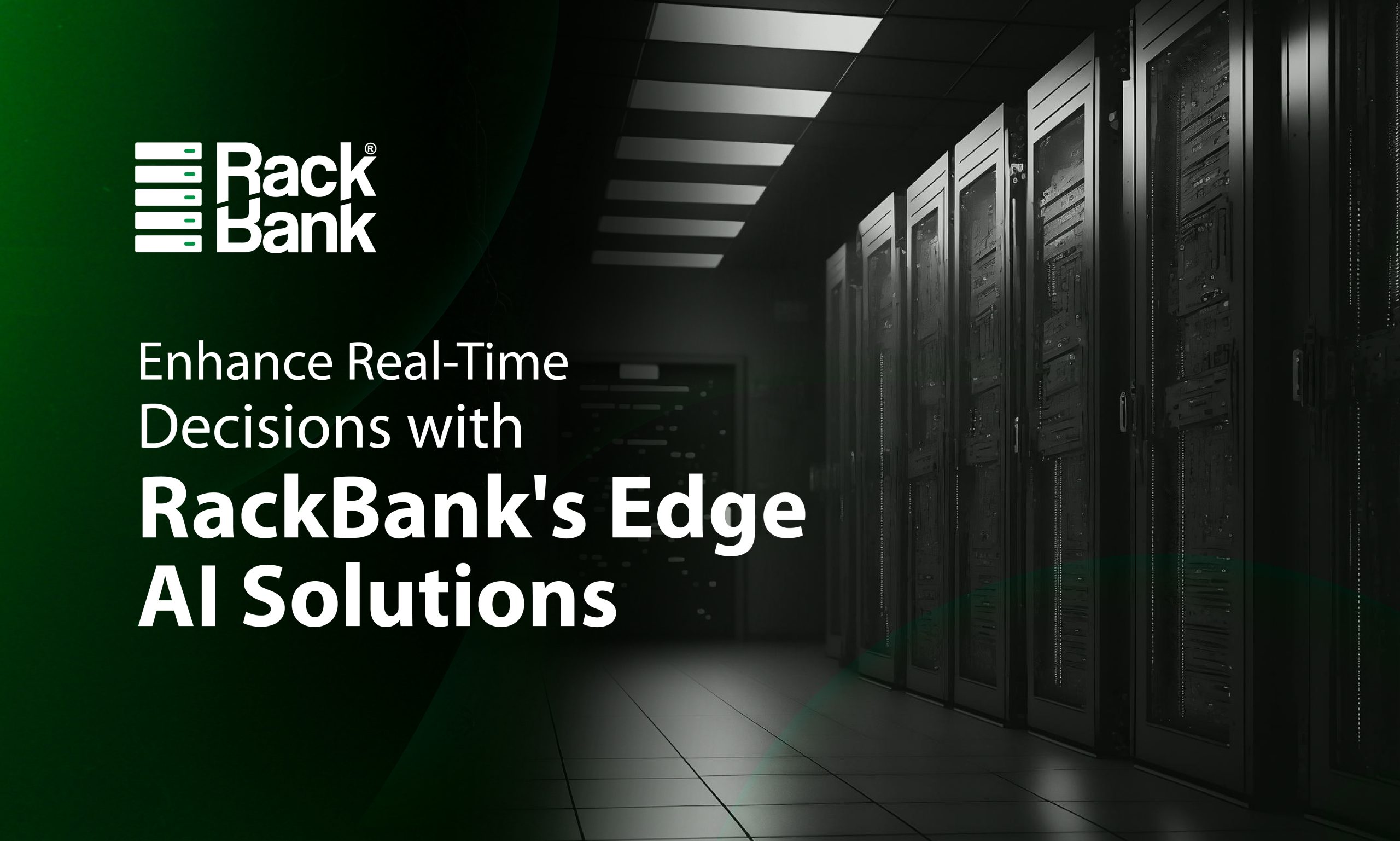 Enhance Real-Time Decisions with RackBank’s AI Edge Solutions