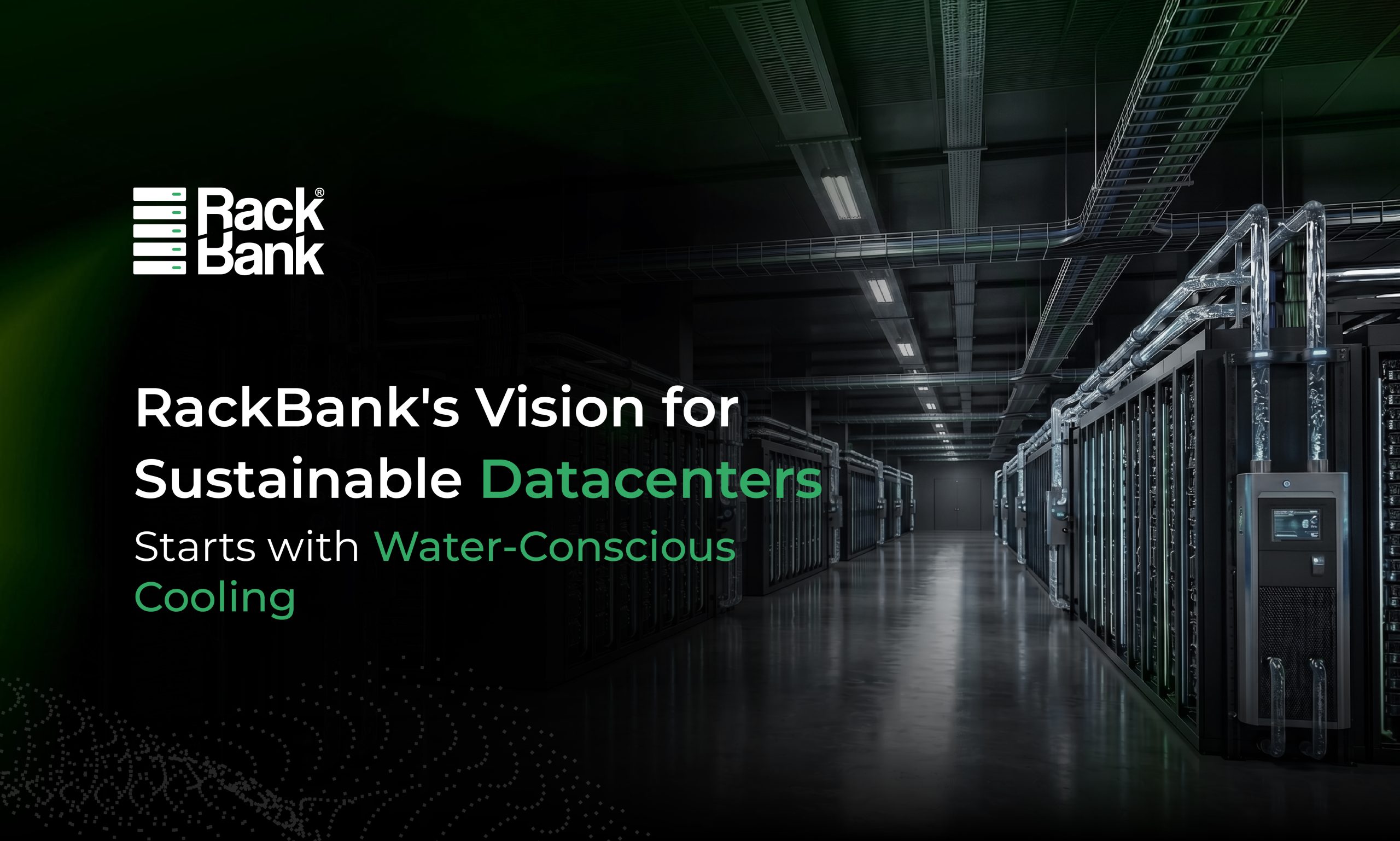 RackBank’s Vision for Sustainable Datacenters Starts with Water-Conscious Cooling