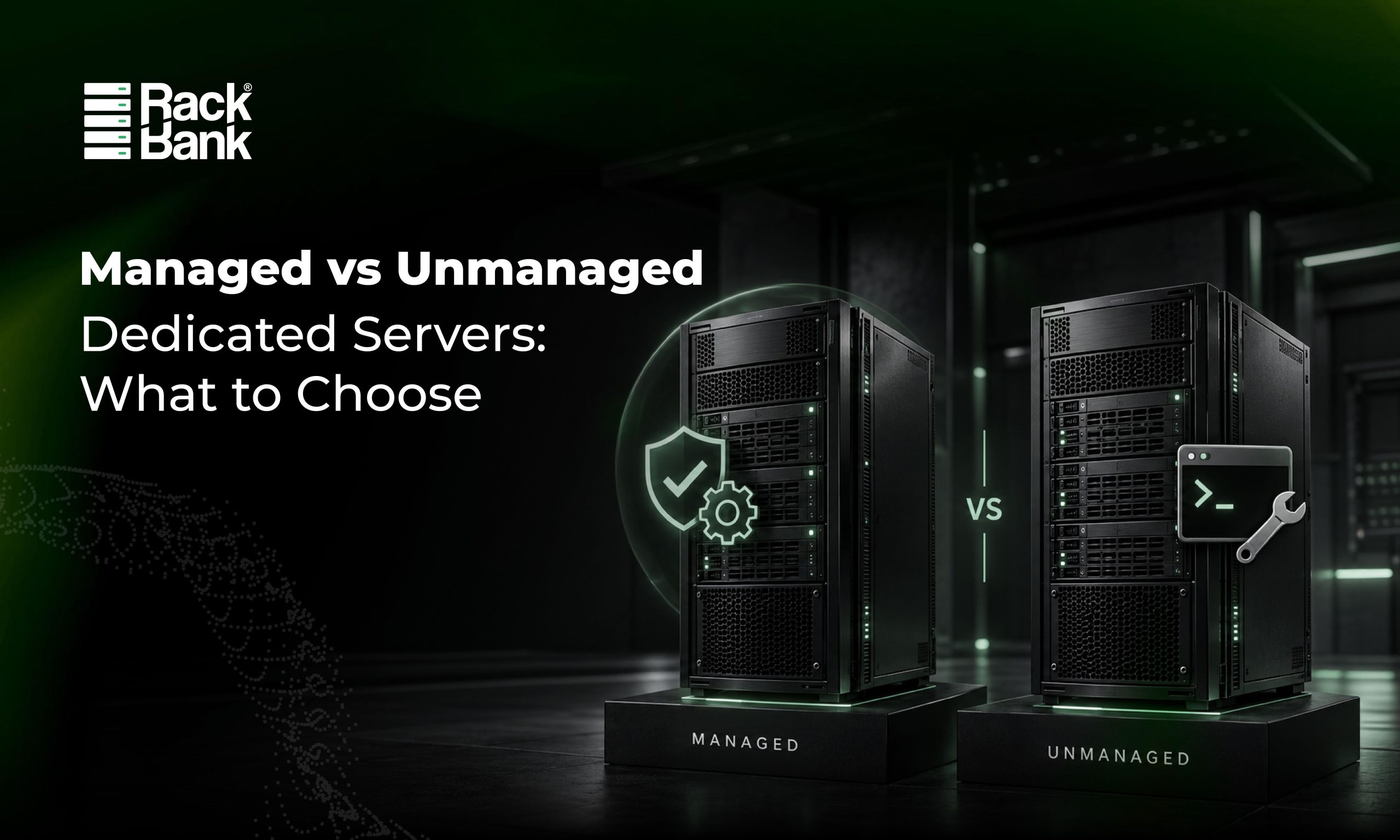 Managed vs Unmanaged Dedicated Servers: What to Choose
